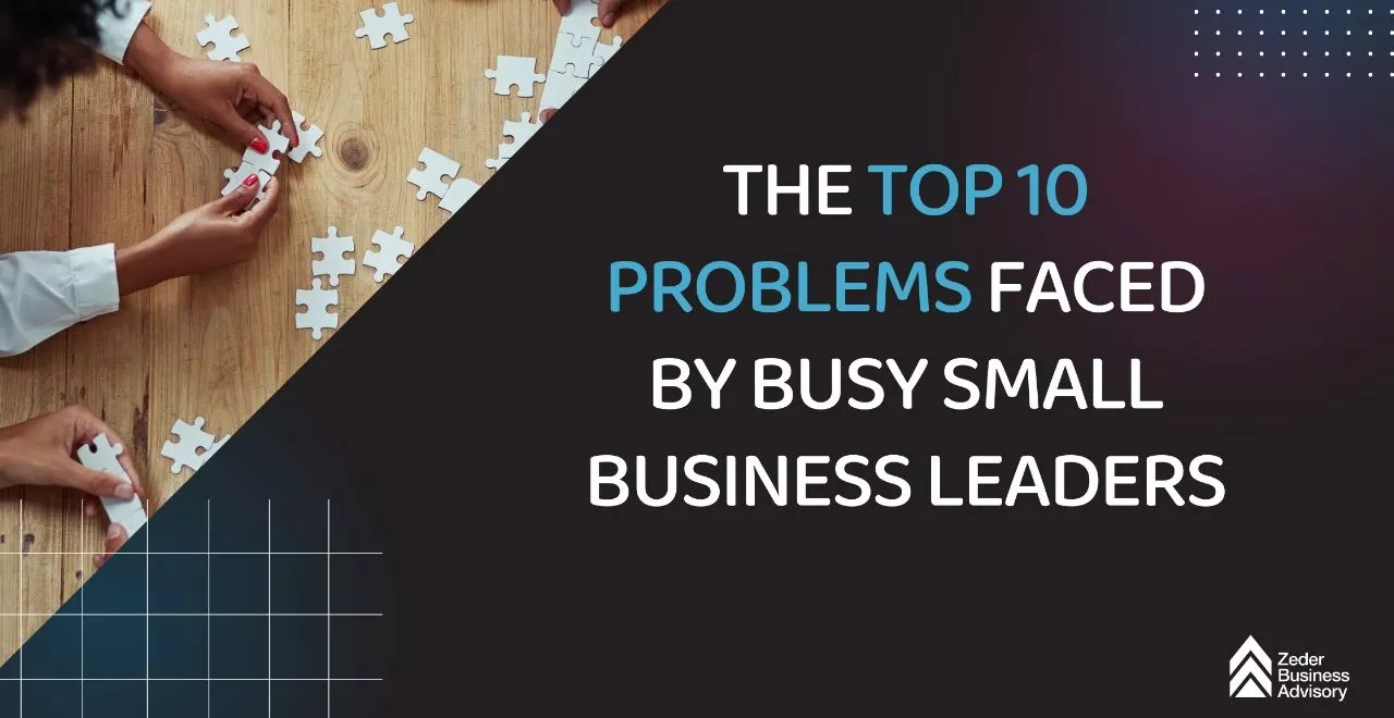 10 Problems Faced by Busy Small Business Leaders