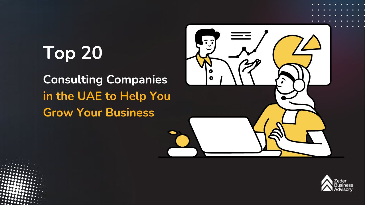 Top 20 Consulting Companies in the UAE to Help You Grow Your Business