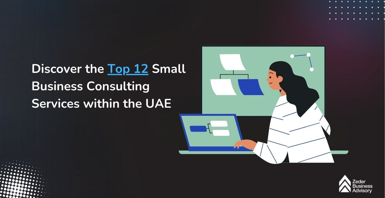 Discover the Top 12 Small Business Consulting Services within the UAE