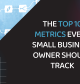 10 Metrics Every Small Business Owner Should Track